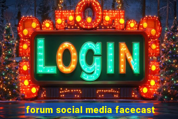 forum social media facecast